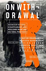 front cover of On Withdrawal—Scenes of Refusal, Disappearance, and Resilience in Art and Cultural Practices