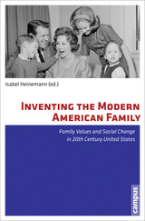 front cover of Inventing the Modern American Family