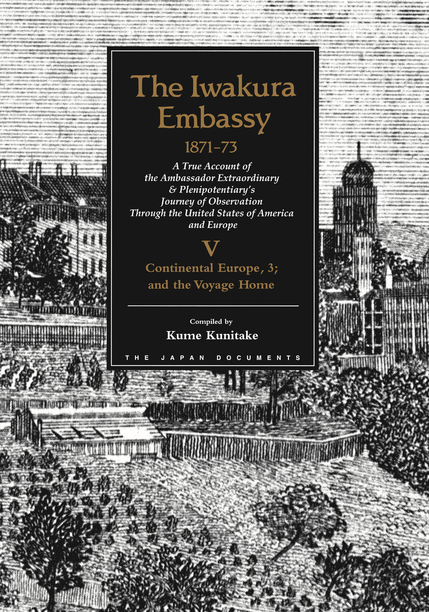 The Iwakura Embassy, 1871-1873, Volume V: Continental Europe, 3