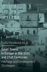 front cover of Small Towns in Europe in the 20th and 21st Centuries