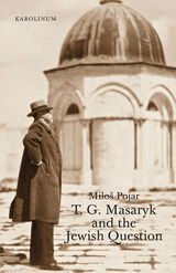 front cover of T. G. Masaryk and the Jewish Question