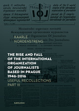 front cover of The Rise and Fall of the International Organization of Journalists Based in Prague 1946–2016