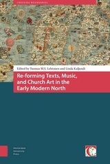 front cover of Re-forming Texts, Music, and Church Art in the Early Modern North