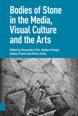 front cover of Bodies of Stone in the Media, Visual Culture and the Arts