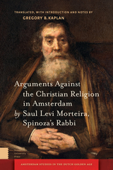 front cover of Arguments Against the Christian Religion in Amsterdam by Saul Levi Morteira, Spinoza's Rabbi