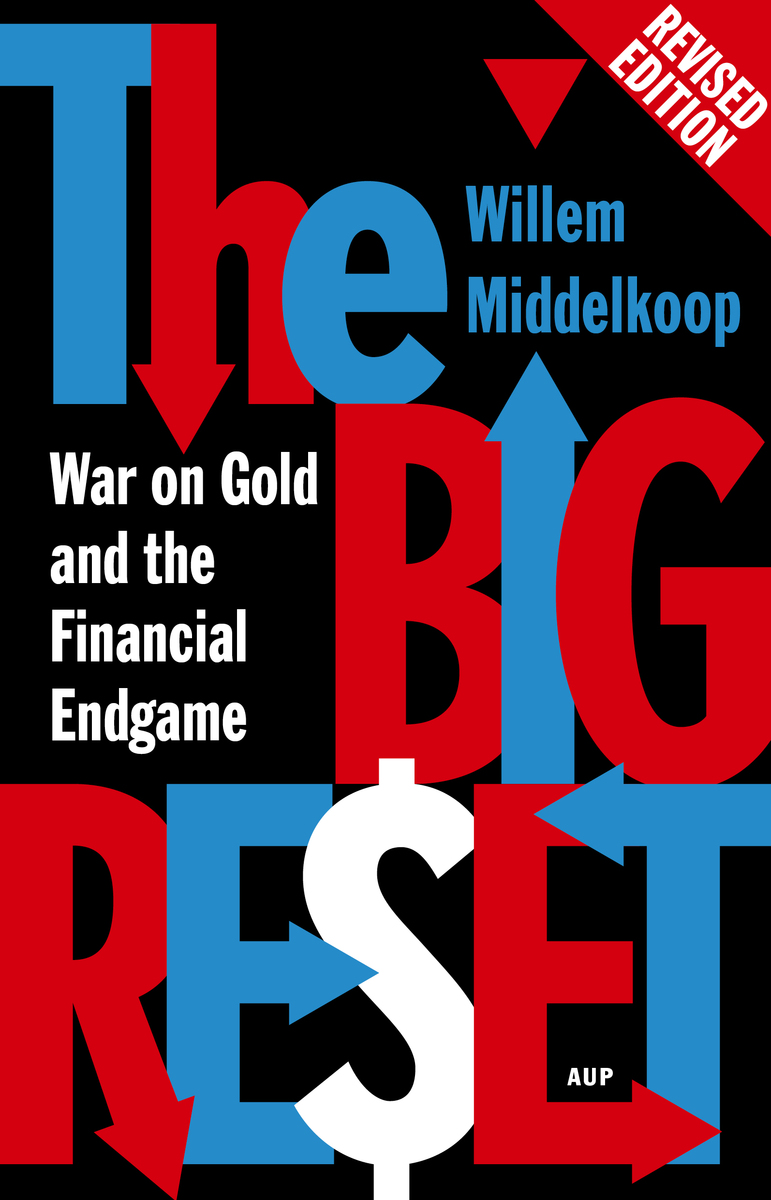 The Big Reset Revised Edition: War on Gold and the Financial Endgame  (9789462980273): Willem Middelkoop - BiblioVault