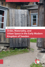 front cover of Order, Materiality, and Urban Space in the Early Modern Kingdom of Sweden