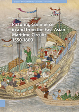 front cover of Picturing Commerce in and from the East Asian Maritime Circuits, 1550-1800