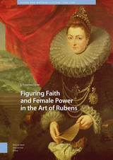 front cover of Figuring Faith and Female Power in the Art of Rubens
