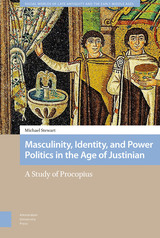 front cover of Masculinity, Identity, and Power Politics in the Age of Justinian