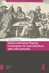 front cover of Games and Game Playing in European Art and Literature, 16th-17th Centuries