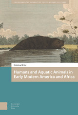 front cover of Humans and Aquatic Animals in Early Modern America and Africa