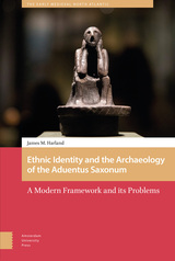 front cover of Ethnic Identity and the Archaeology of the aduentus Saxonum