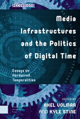 front cover of Media Infrastructures and the Politics of Digital Time