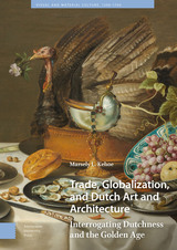 front cover of Trade, Globalization, and Dutch Art and Architecture