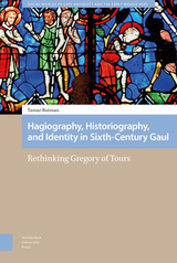 front cover of Hagiography, Historiography, and Identity in Sixth-Century Gaul