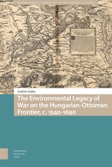 front cover of The Environmental Legacy of War on the Hungarian-Ottoman Frontier, c. 1540-1690