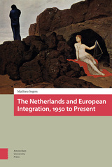 front cover of The Netherlands and European Integration, 1950 to Present