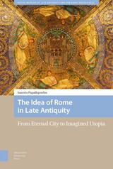 front cover of The Idea of Rome in Late Antiquity