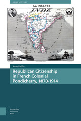 front cover of Republican Citizenship in French Colonial Pondicherry, 1870-1914