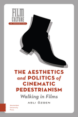 front cover of The Aesthetics and Politics of Cinematic Pedestrianism