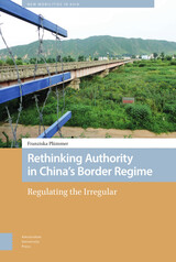 front cover of Rethinking Authority in China’s Border Regime