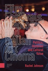 front cover of Film Festivals, Ideology and Italian Art Cinema