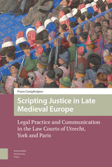 front cover of Scripting Justice in Late Medieval Europe