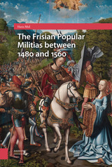 front cover of The Frisian Popular Militias between 1480 and 1560