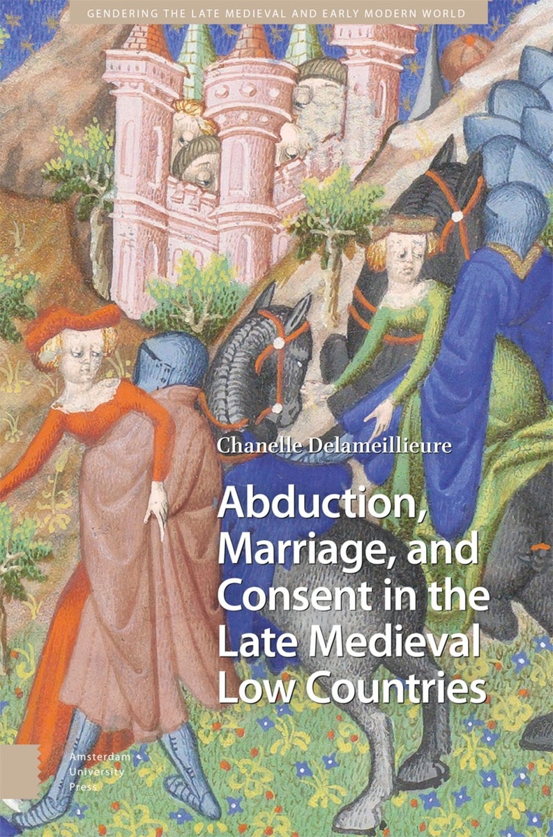 front cover of Abduction, Marriage, and Consent in the Late Medieval Low Countries
