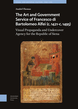 front cover of The Art and Government Service of Francesco di Bartolomeo Alfei (c. 1421 - c. 1495)
