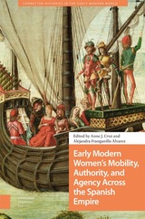 front cover of Early Modern Women's Mobility, Authority, and Agency Across the Spanish Empire