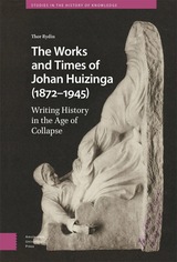 front cover of The Works and Times of Johan Huizinga (1872–1945)
