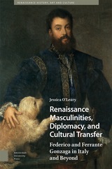 front cover of Renaissance Masculinities, Diplomacy, and Cultural Transfer