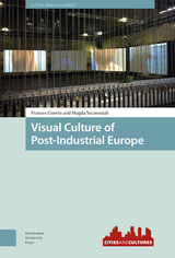 front cover of Visual Culture of Post-Industrial Europe