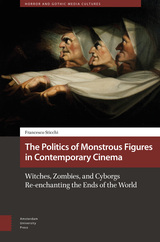 front cover of The Politics of Monstrous Figures in Contemporary Cinema