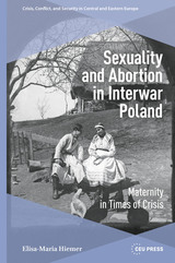 front cover of Sexuality and Abortion in Interwar Poland