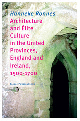 front cover of Architecture and Elite Culture in the United Provinces, England and Ireland, 1500-1700