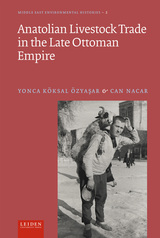 front cover of Anatolian Livestock Trade in the Late Ottoman Empire
