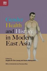 front cover of Gender, Health, and History in Modern East Asia