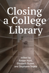 front cover of Closing a College Library