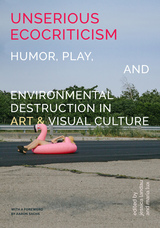 front cover of Unserious Ecocriticism